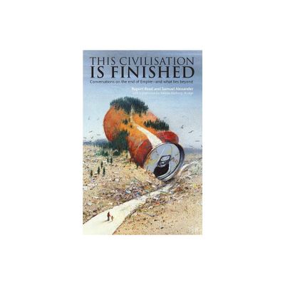 This Civilisation is Finished - by Rupert Read & Samuel Alexander (Paperback)