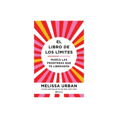 El Libro de Los Lmites: Marca Las Fronteras Que Te Liberarn / The Book of Boundaries (Spanish Edition) - by Melissa Urban (Paperback)