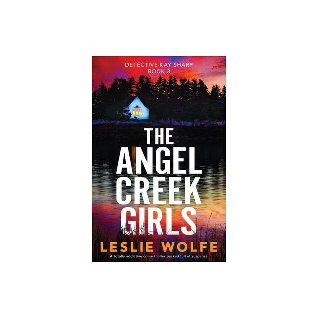 The Angel Creek Girls - (Detective Kay Sharp) by Leslie Wolfe (Paperback)