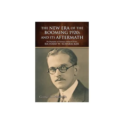 The New Era of The Booming 1920s And Its Aftermath - by George A Schade (Paperback)