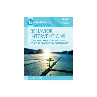 15-Minute Focus: Behavior Interventions Workbook - by Amie Dean (Paperback)