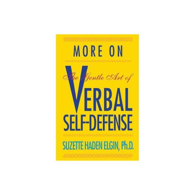 More Verbal Self-Defense - by Suzette Haden Elgin (Paperback)