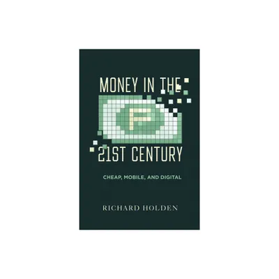 Money in the Twenty-First Century - by Richard Holden (Hardcover)