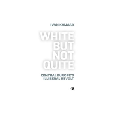 White But Not Quite - by Ivan Kalmar (Paperback)