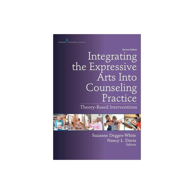 Integrating the Expressive Arts Into Counseling Practice - 2nd Edition by Suzanne Degges-White & Nancy L Davis (Paperback)