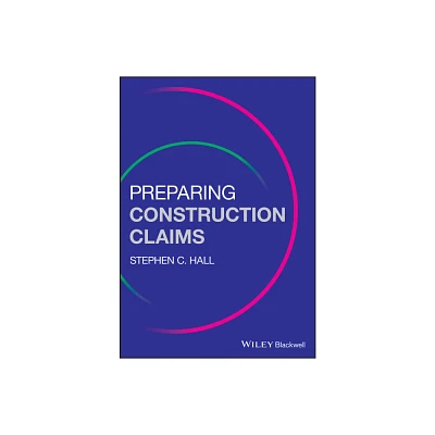 Preparing Construction Claims - by Stephen C Hall (Paperback)