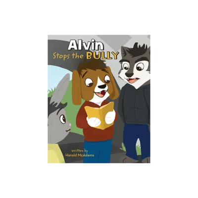 Alvin Stops the Bully - by Harold McAdams (Paperback)