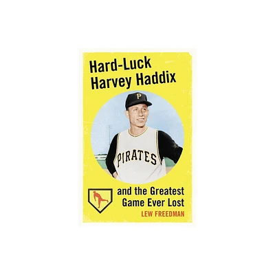 Hard-Luck Harvey Haddix and the Greatest Game Ever Lost - by Lew Freedman (Paperback)