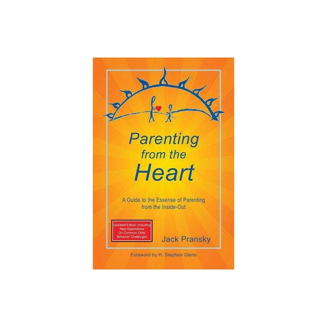 Parenting from the Heart - by Jack Pransky (Paperback)