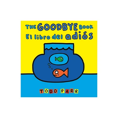 The Goodbye Book / El Libro del Adis - by Todd Parr (Paperback)