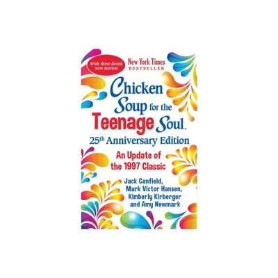 Chicken Soup for the Teenage Soul 25th Anniversary Edition - by Amy Newmark (Paperback)