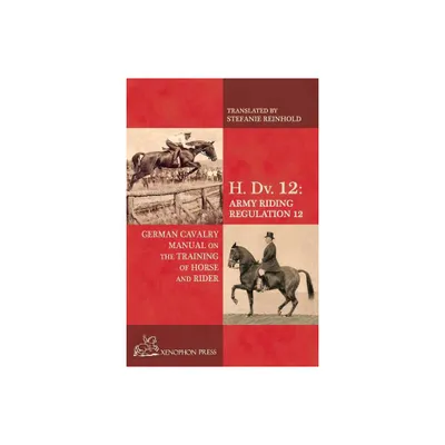 H. Dv. 12 German Cavalry Manual - by Baron Von Fritsch (Paperback)