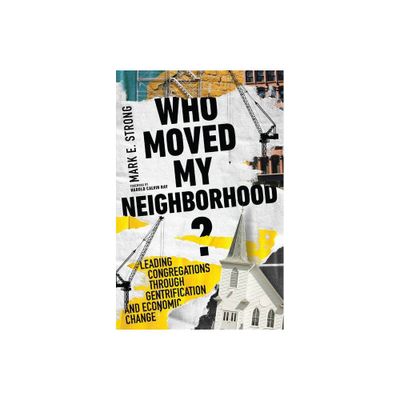 Who Moved My Neighborhood? - by Mark E Strong (Paperback)