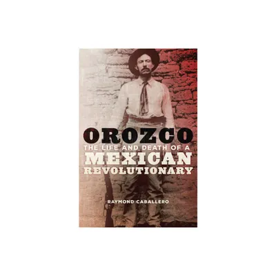 Orozco - by Raymond Caballero (Paperback)