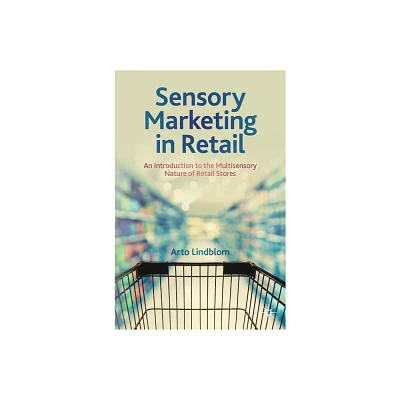 Sensory Marketing in Retail - by Arto Lindblom (Paperback)