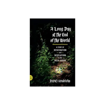 Long Day at the End of the World - by Brent Hendricks (Paperback)