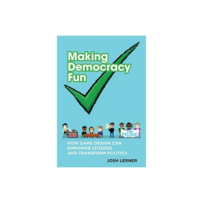 Making Democracy Fun - by Josh A Lerner (Paperback)