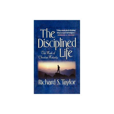 Disciplined Life - by Richard S Taylor (Paperback)