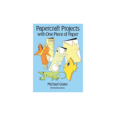 Papercraft Projects - (Dover Crafts: Origami & Papercrafts) by Michael Grater (Paperback)