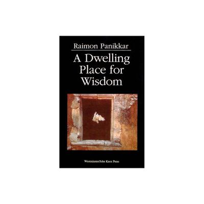 A Dwelling Place for Wisdom - by Raimon Panikkar (Paperback)