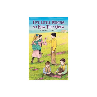 Five Little Peppers and How They Grew - (Dover Childrens Classics) by Margaret Sidney (Paperback)