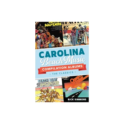 Carolina Beach Music Compilation Albums - by Rick Simmons (Paperback)