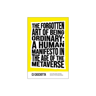 The Forgotten Art of Being Ordinary - by Cj Casciotta (Hardcover)