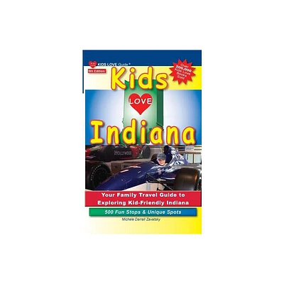 Kids Love Indiana, 5th Edition - (Kids Love Travel Guides) by Michele Darrall Zavatsky (Paperback)