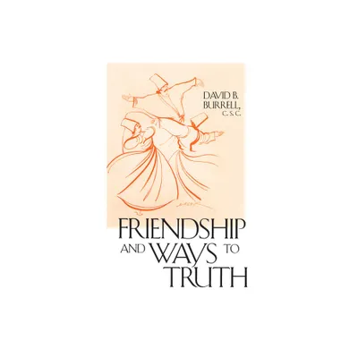 Friendship Ways to Truth - by David B Burrell (Paperback)