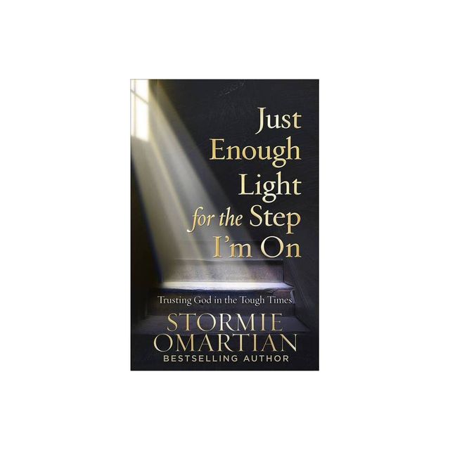 Just Enough Light for the Step Im on - by Stormie Omartian (Paperback)