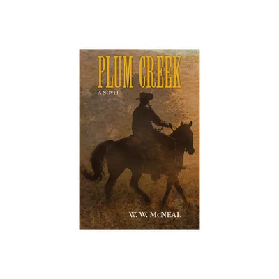 Plum Creek - by W W McNeal (Paperback)