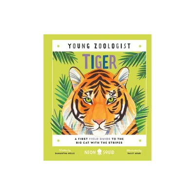 Tiger (Young Zoologist) - by Samantha Helle & Neon Squid (Hardcover)