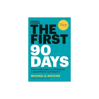 The First 90 Days, Updated and Expanded - by Michael D Watkins (Hardcover)