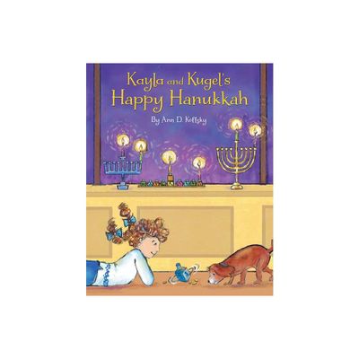 Kayla and Kugels Happy Hanukkah - by Ann Koffsky (Hardcover)