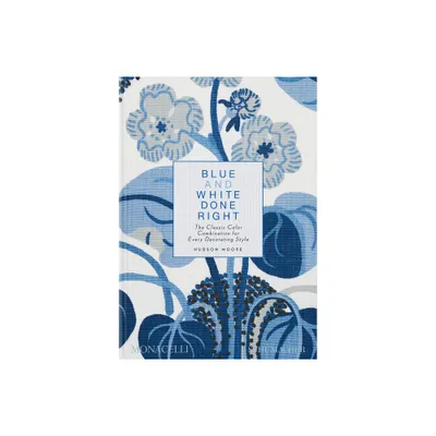 Blue and White Done Right - by Hudson Moore (Hardcover)