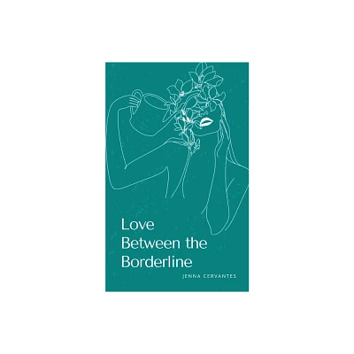 Love Between the Borderline - by Jenna Cervantes (Paperback)