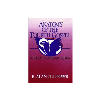 Anatomy of the Fourth Gospel - by R Alan Culpepper (Paperback)