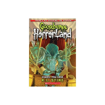 Heads, You Lose! (Goosebumps Horrorland #15) - by R L Stine (Paperback)