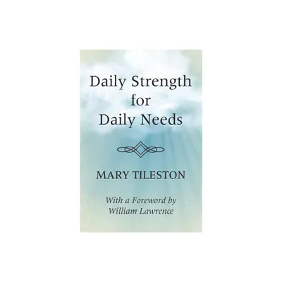 Daily Strength for Daily Needs - by Mary Tileston (Paperback)