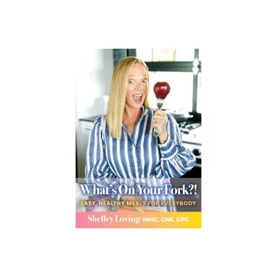 Whats On Your Fork?! - by Shelley Loving (Paperback)