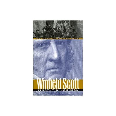 Winfield Scott - (Modern War Studies) by Timothy D Johnson (Paperback)