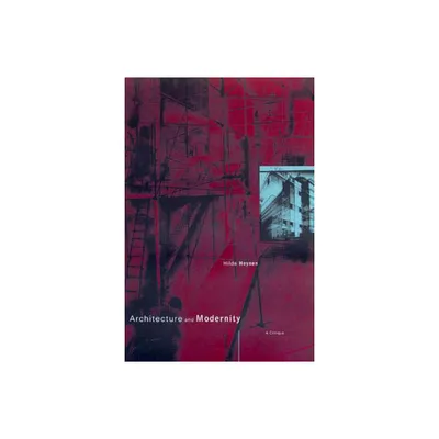 Architecture and Modernity - by Hilde Heynen (Paperback)