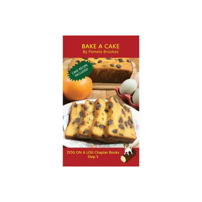 Bake A Cake Chapter Book - (Dog on a Log Chapter Books) by Pamela Brookes (Hardcover)