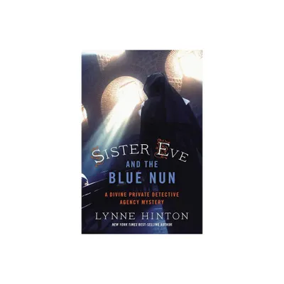 Sister Eve and the Blue Nun - (Divine Private Detective Agency Mystery) by Lynne Hinton (Paperback)