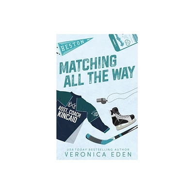 Matching All the Way Special Edition - by Veronica Eden (Paperback)