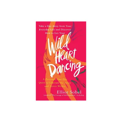 Wild Heart Dancing - by Elliot Sobel (Paperback)