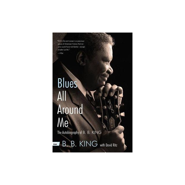 Blues All Around Me - by B B King & David Ritz (Paperback)