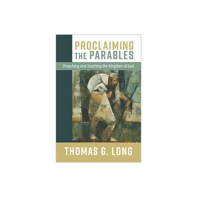 Proclaiming the Parables - by Thomas G Long (Hardcover)