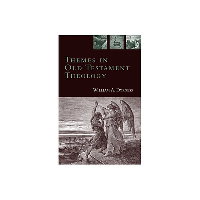 Themes in Old Testament Theology - by William A Dyrness (Paperback)