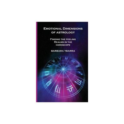 Emotional Dimensions of Astrology - by Barbara Ybarra (Paperback)